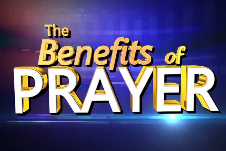 BENEFITS OF PRAYER