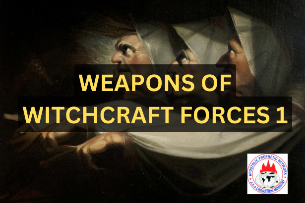 WEAPONS OF WITCHCRAFT FORCES