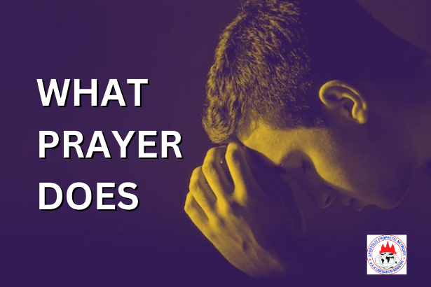 WHAT PRAYER DOES