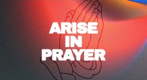 ARISE IN PRAYER