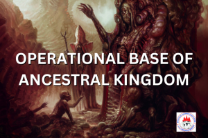 OPERATIONAL BASE OF ANCESTRAL KINGDOM