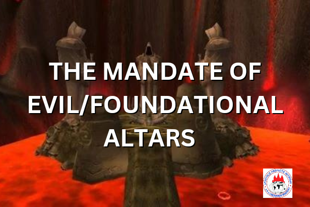 THE MANDATE OF EVIL/FOUNDATIONAL ALTARS