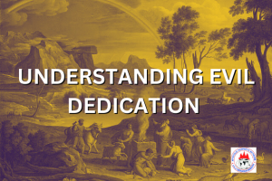 UNDERSTANDING EVIL DEDICATION