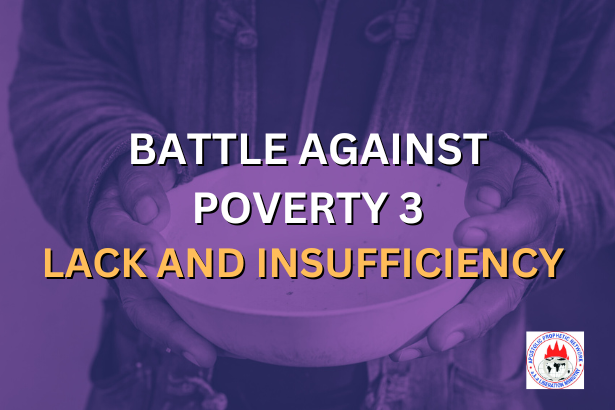 BATTLE AGAINST POVERTY 3 - LACK AND INSUFFICIENCY