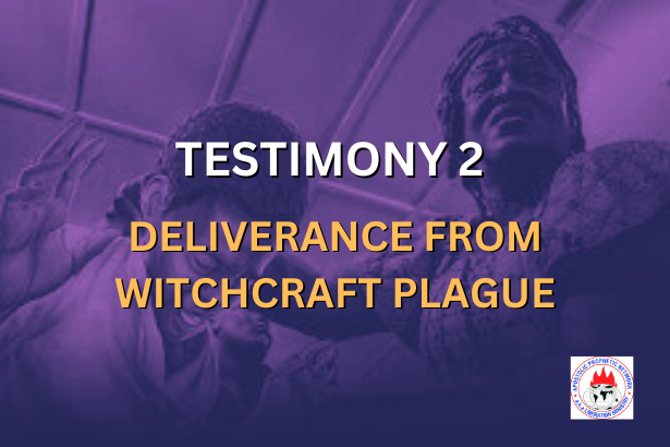 TESTIMONY 2 - DELIVERANCE FROM WITCHCRAFT PLAGUE