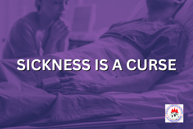 SICKNESS IS A CURSE