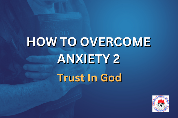 HOW TO OVERCOME ANXIETY 2 - Trust In God