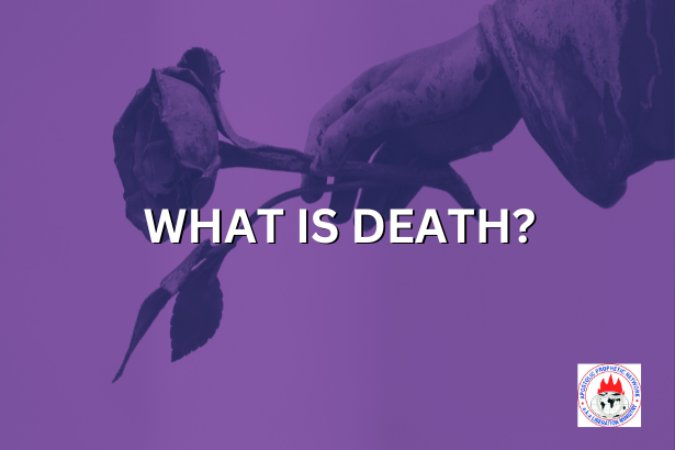 WHAT IS DEATH?