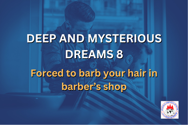 DEEP AND MYSTERIOUS DREAMS 8: Forced to barb your hair in barber’s shop