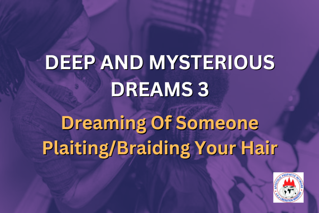 DEEP AND MYSTERIOUS DREAMS 3 - Dreaming Of Someone Plaiting/Braiding Your Hair