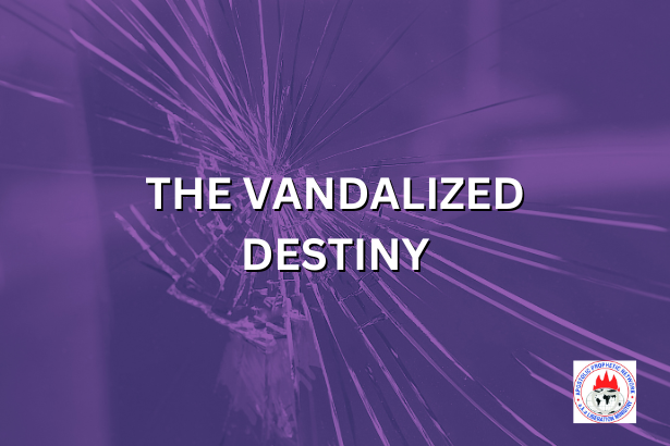 THE VANDALIZED DESTINY