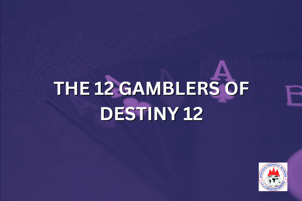 THE 12 GAMBLERS OF DESTINY 12