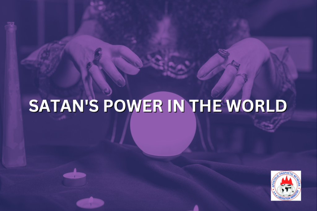 SATAN'S POWER IN THE WORLD