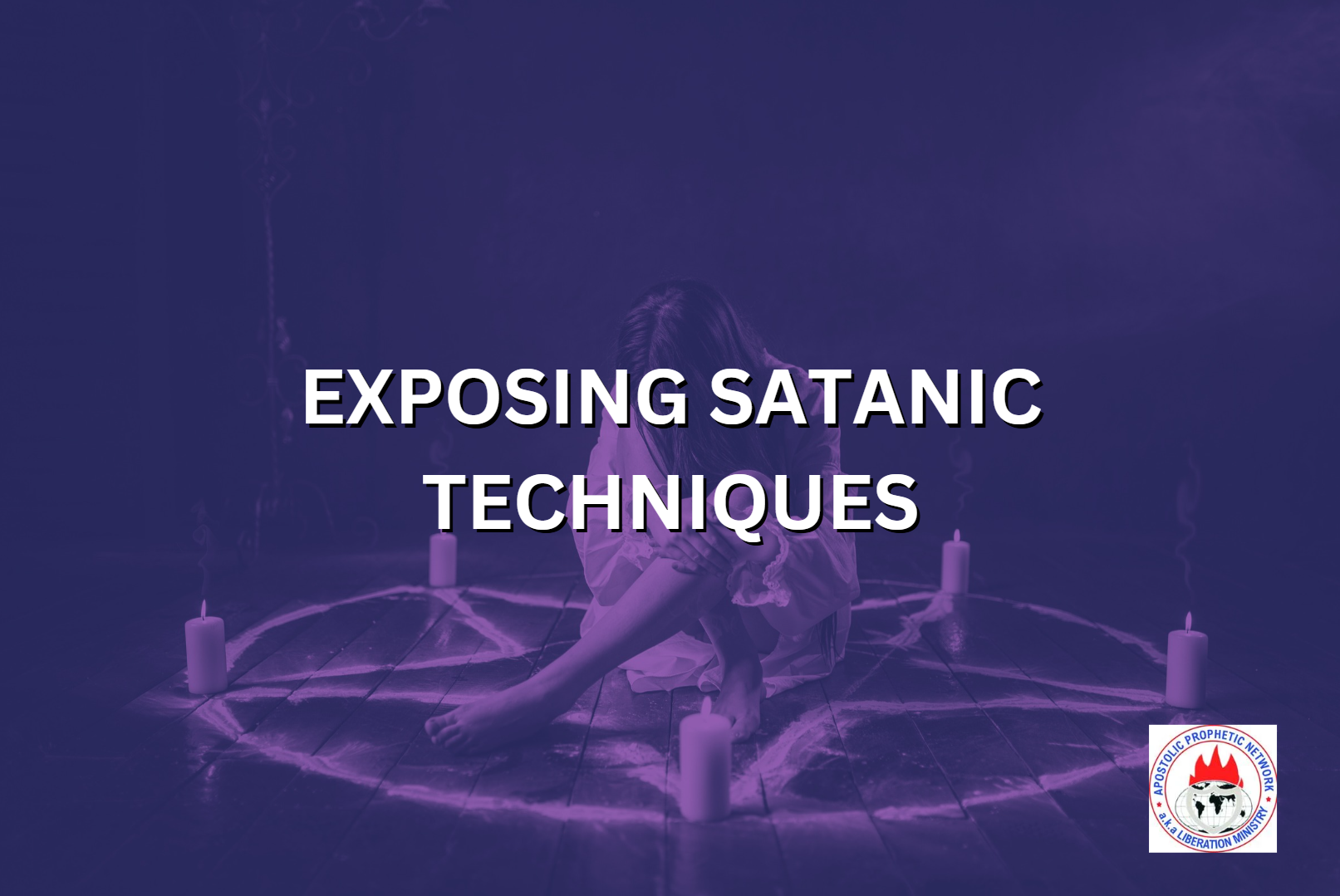 EXPOSING SATANIC TECHNIQUES