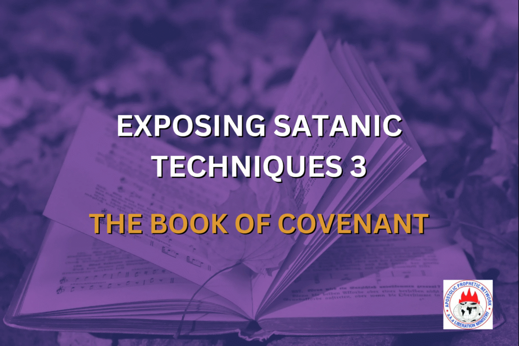EXPOSING SATANIC TECHNIQUES 3 - THE BOOK OF COVENANT
