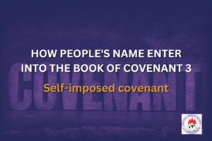 HOW PEOPLE'S NAME ENTER INTO THE BOOK OF COVENANT 3 - Self-imposed covenant