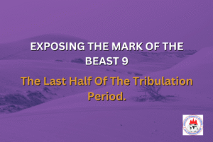 EXPOSING THE MARK OF THE BEAST 9 - The Last Half Of The Tribulation Period.