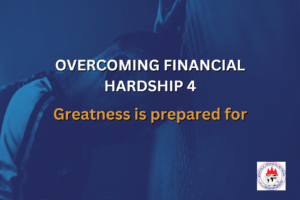 OVERCOMING FINANCIAL HARDSHIP 4 - Greatness is prepared for
