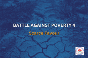 BATTLE AGAINST POVERTY 4 - Scarce Favour