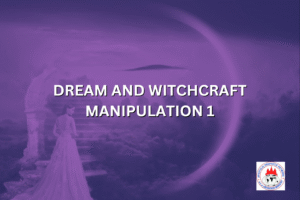 DREAM AND WITCHCRAFT MANIPULATION 1