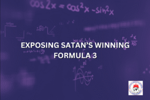 EXPOSING SATAN’S WINNING FORMULA 3