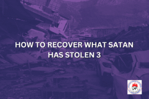 HOW TO RECOVER WHAT SATAN HAS STOLEN 3