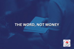 THE WORD, NOT MONEY