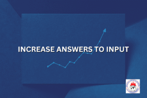 INCREASE ANSWERS TO INPUT