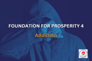 FOUNDATION FOR PROSPERITY 4 - Addiction