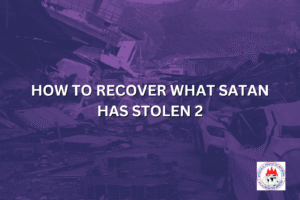HOW TO RECOVER WHAT SATAN HAS STOLEN 2