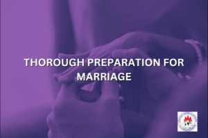 THOROUGH PREPARATION FOR MARRIAGE