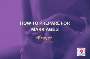 HOW TO PREPARE FOR MARRIAGE 3 - Prayer