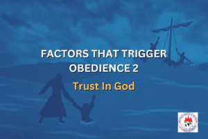 FACTORS THAT TRIGGER OBEDIENCE 2 - Trust In God