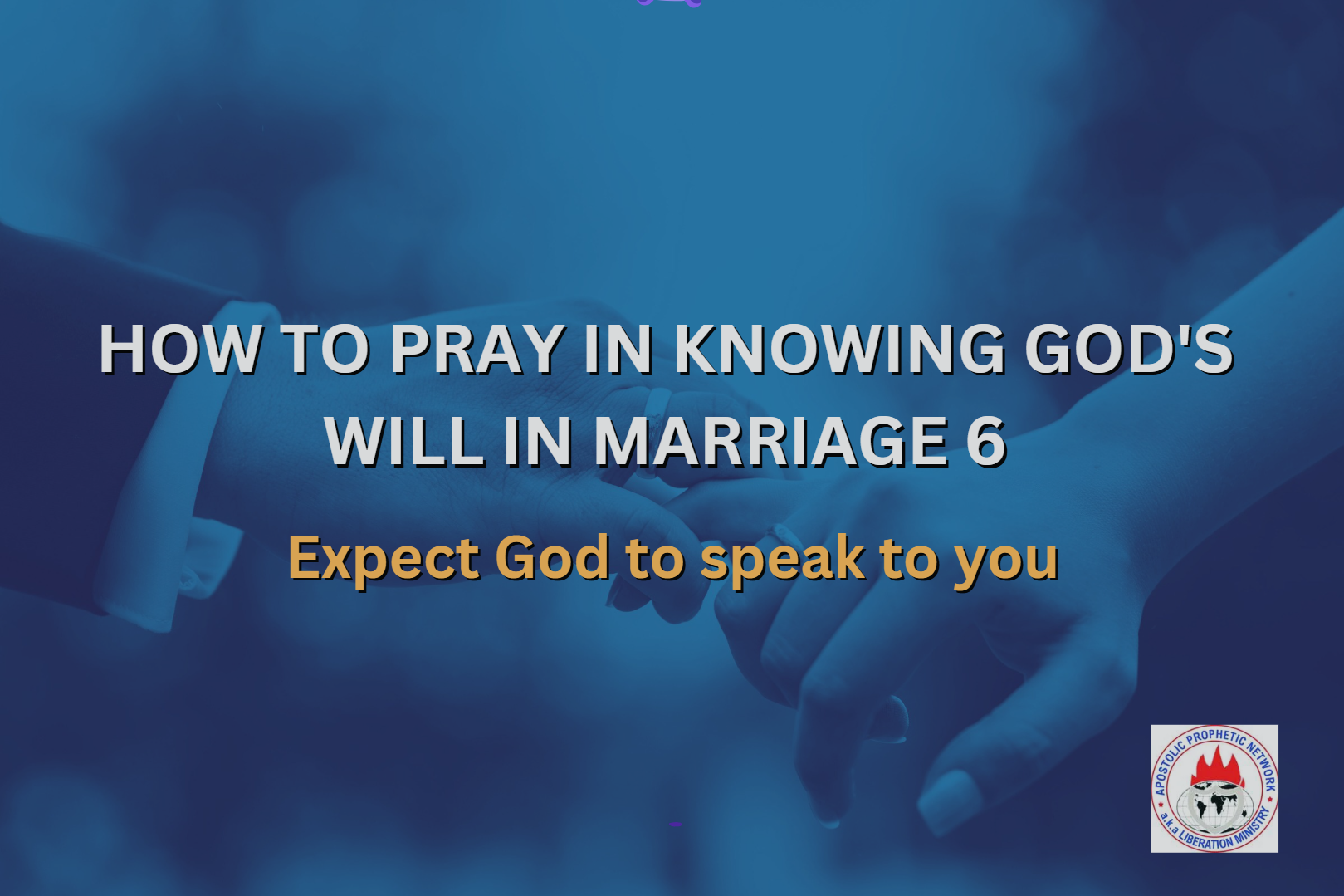 HOW TO PRAY IN KNOWING GOD'S WILL IN MARRIAGE 6 - Expect God to speak to you