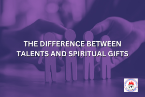THE DIFFERENCE BETWEEN TALENTS AND SPIRITUAL GIFTS
