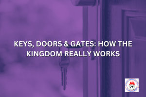 KEYS, DOORS & GATES: HOW THE KINGDOM REALLY WORKS