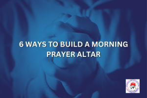 6 WAYS TO BUILD A MORNING PRAYER ALTAR