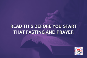READ THIS BEFORE YOU START THAT FASTING AND PRAYER