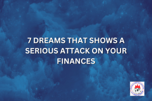 7 DREAMS THAT SHOWS A SERIOUS ATTACK ON YOUR FINANCES