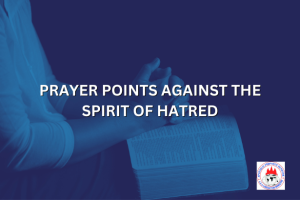 PRAYER POINTS AGAINST THE SPIRIT OF HATRED