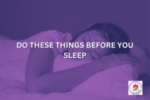 DO THESE THINGS BEFORE YOU SLEEP