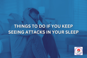 THINGS TO DO IF YOU KEEP SEEING ATTACKS IN YOUR SLEEP