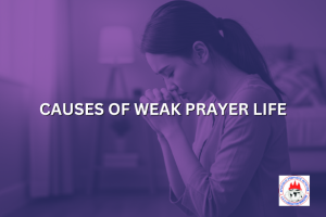 CAUSES OF WEAK PRAYER LIFE
