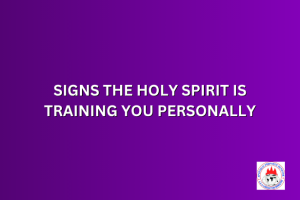 SIGNS THE HOLY SPIRIT IS TRAINING YOU PERSONALLY