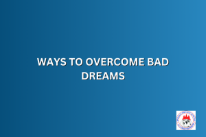 WAYS TO OVERCOME BAD DREAMS