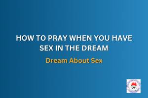 HOW TO PRAY WHEN YOU HAVE SEX IN THE DREAM - Dream About Sex