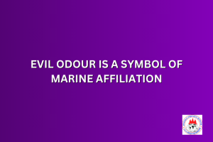 EVIL ODOUR IS A SYMBOL OF MARINE AFFILIATION