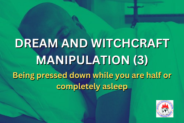 Dream And Witchcraft Manipulation 3 Pressed Down While Sleeping Apostolic Prophetic Network