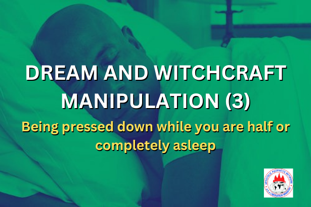 DREAM AND WITCHCRAFT MANIPULATION - pressed down in dream