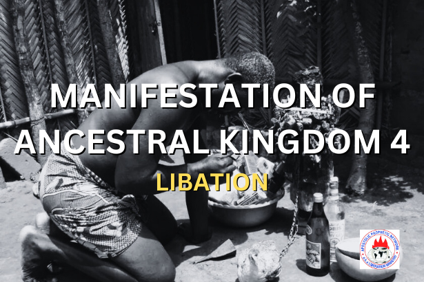 MANIFESTATION OF ANCESTRAL KINGDOM 4 - LIBATION